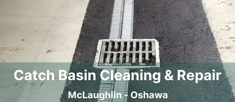  Catch Basin Cleaning & Repair McLaughlin - Oshawa