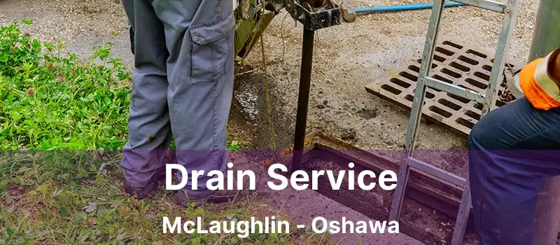  Drain Service McLaughlin - Oshawa