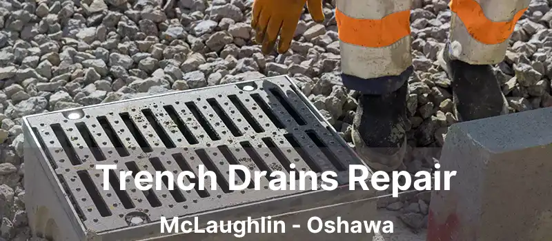  Trench Drains Repair McLaughlin - Oshawa